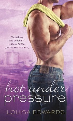 ARC Review: Hot Under Pressure by Louisa Edwards