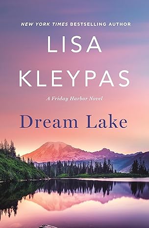 ARC Review: Dream Lake by Lisa Kleypas Dream Lake Lisa Kleypas