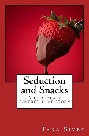 Review: Seduction and Snacks by Tara Sivec