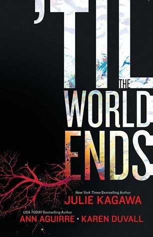 Review: ‘Til The World Ends by Julie Kagawa, Ann Aguirre, and Karen Duvall