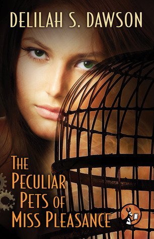 ARC Review: The Peculiar Pets of Miss Pleasance by Delilah S. Dawson