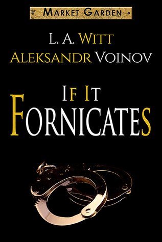 Review: If It Fornicates by L.A. Witt and Aleksandr Voinov