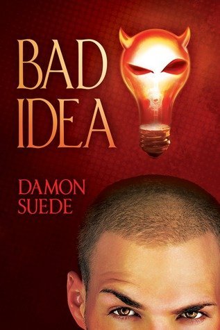 ARC Review: Bad Idea by Damon Suede