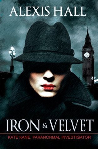 ARC Review: Iron & Velvet by Alexis Hall