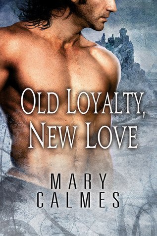 Review: Old Loyalty, New Love by Mary Calmes