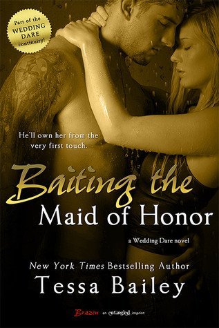ARC Review: Baiting the Maid of Honor by Tessa Bailey