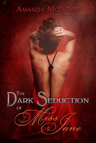ARC Review: The Dark Seduction of Miss Jane by Amanda McIntyre