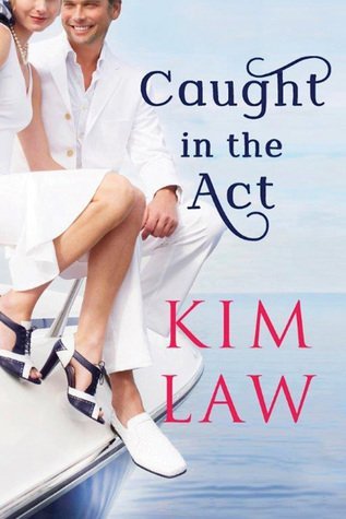 ARC Review: Caught in the Act by Kim Law
