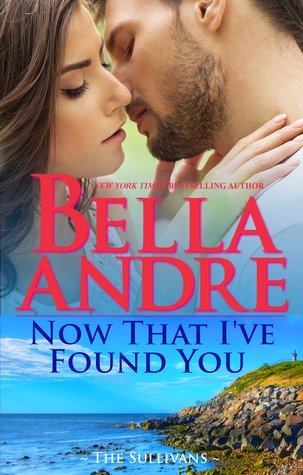 ARC Review: Now That I’ve Found You by Bella Andre