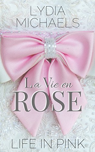 Review: La Vie en Rose by Lydia Michaels
