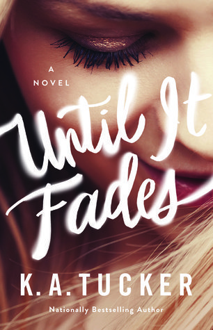 ARC Review + Giveaway: Until It Fades by K.A. Tucker