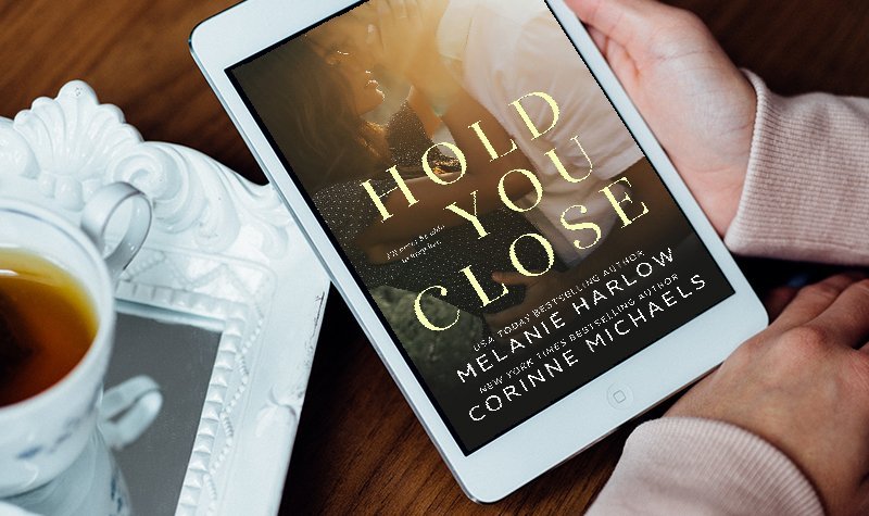 ARC Review: Hold You Close by Corinne Michaels and Melanie Harlow