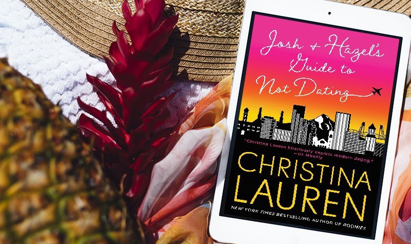 ARC Review: Josh and Hazel’s Guide to Not Dating by Christina Lauren