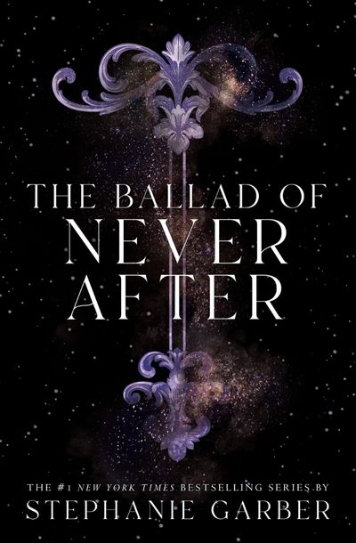 The Ballad of Never After by Stephanie Garber Book Review